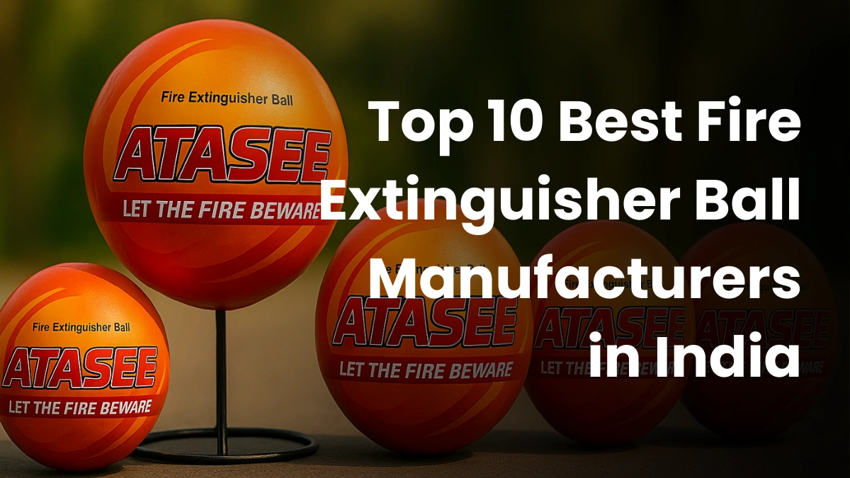 Top 10 Best Fire Extinguisher Ball Manufacturers in India