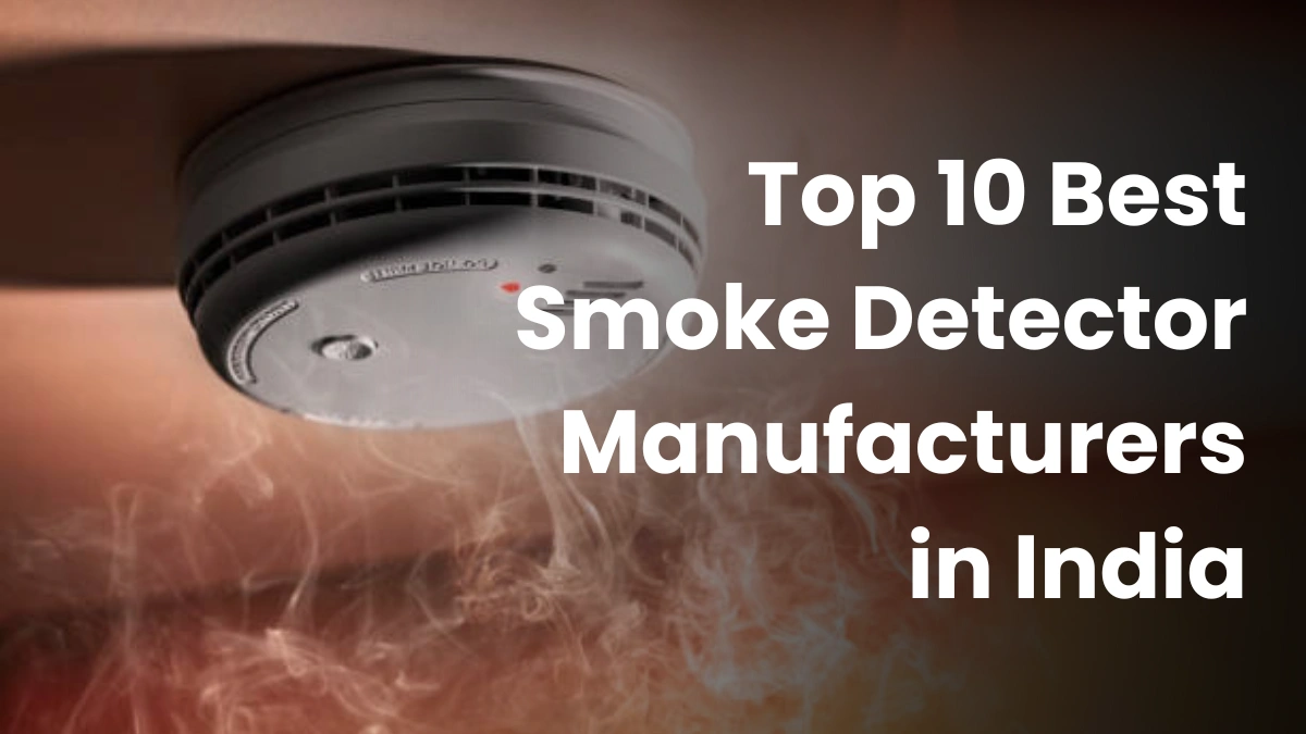 Top 10 Best Smoke Detector Manufacturers in India