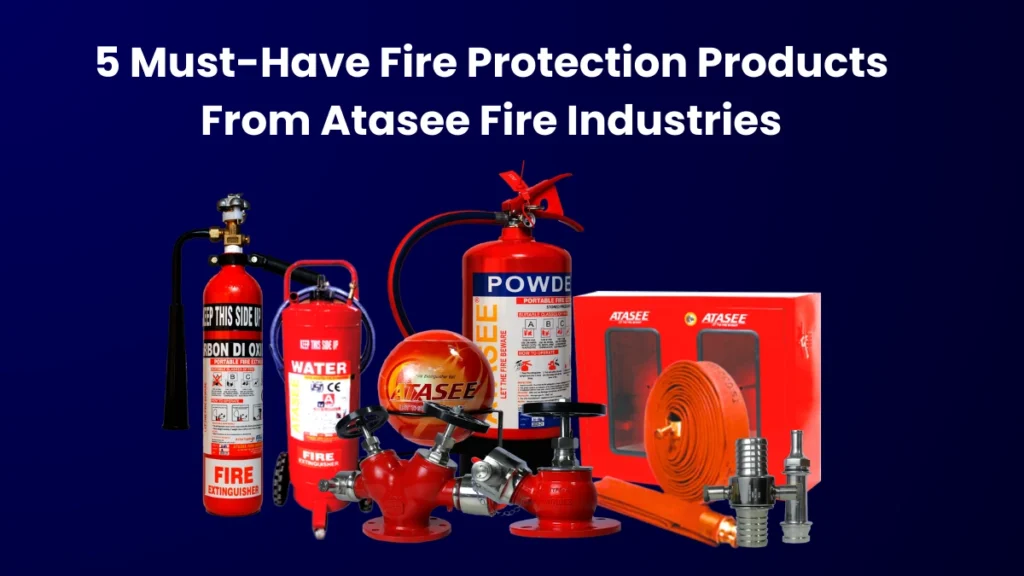5 Must-Have Fire Protection Products From Atasee Fire Industries